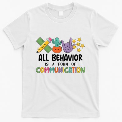 Teacher All Behavior Is A Form Of Communication T-Shirt