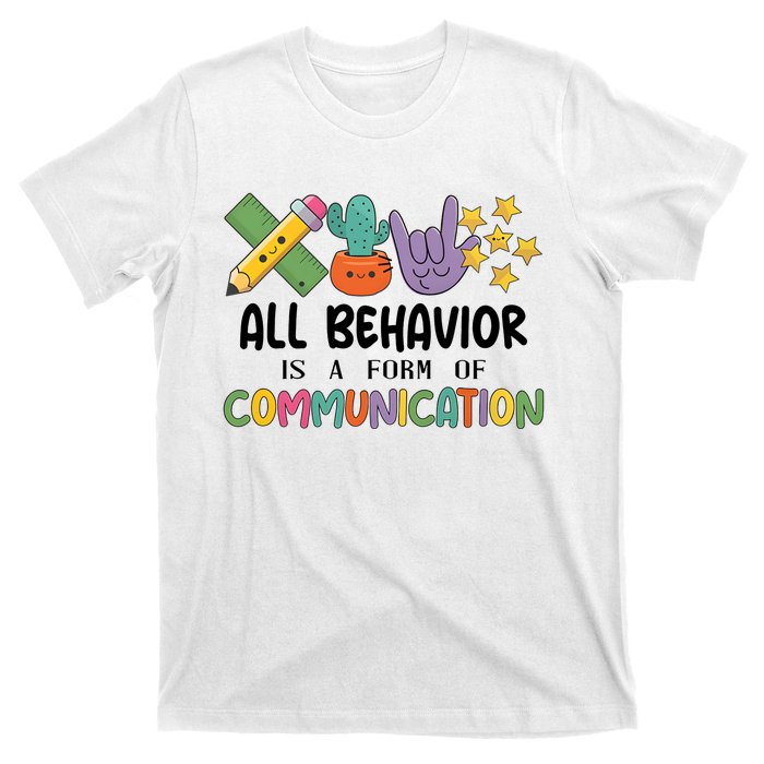 Teacher All Behavior Is A Form Of Communication T-Shirt