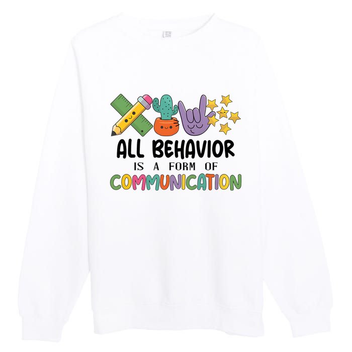 Teacher All Behavior Is A Form Of Communication Premium Crewneck Sweatshirt