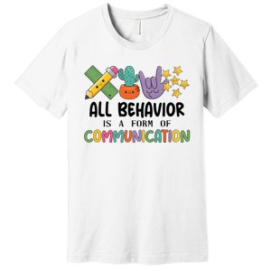 Teacher All Behavior Is A Form Of Communication Premium T-Shirt