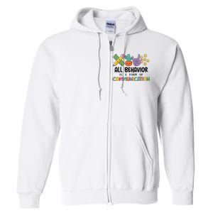 Teacher All Behavior Is A Form Of Communication Full Zip Hoodie