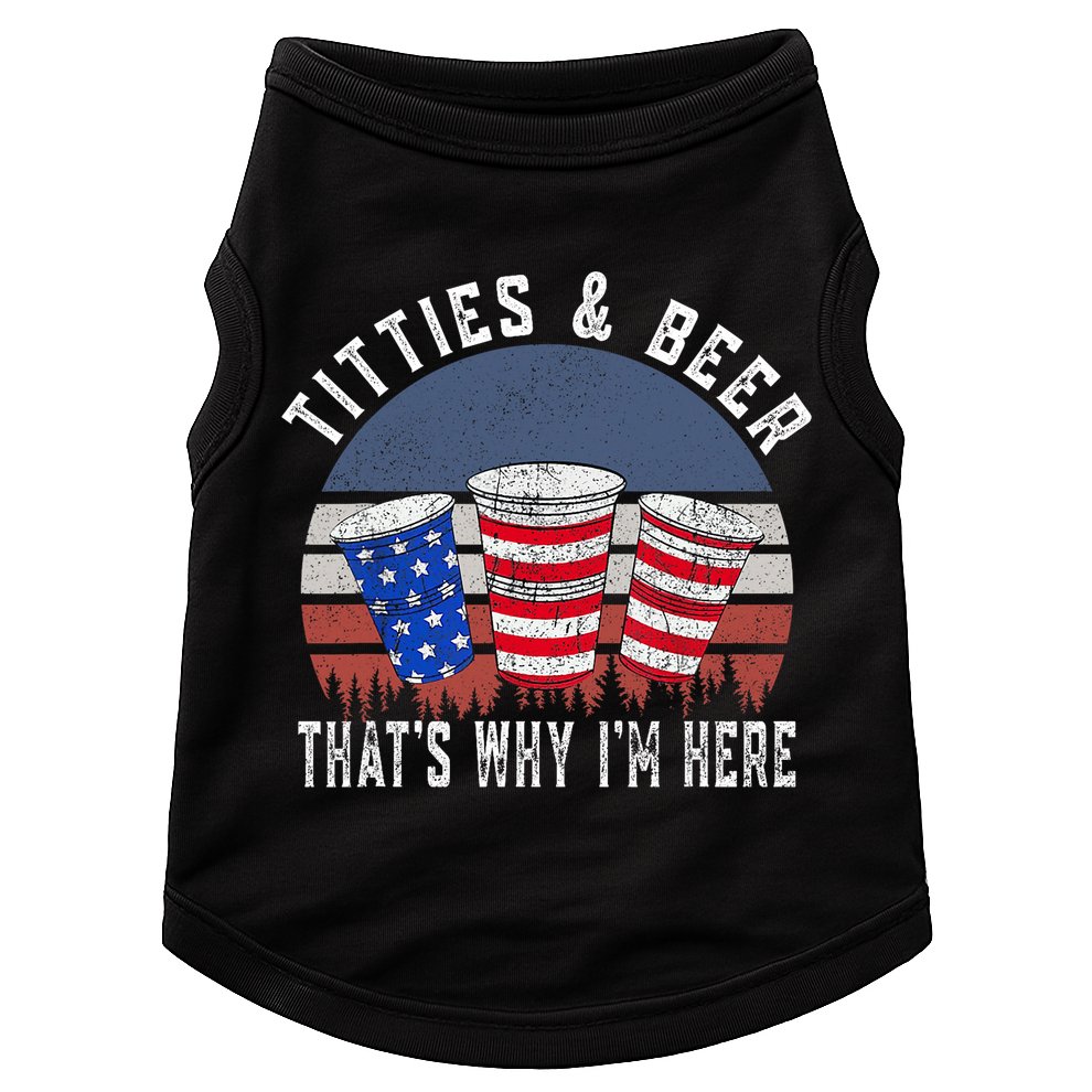 Titties And Beer ThatS Why IM Here Funny Beer 4th Of July Doggie Tank