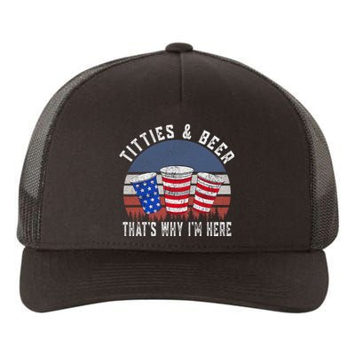 Titties And Beer ThatS Why IM Here Funny Beer 4th Of July Yupoong Adult 5-Panel Trucker Hat