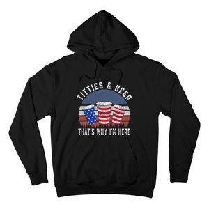 Titties And Beer ThatS Why IM Here Funny Beer 4th Of July Hoodie