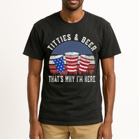 Titties And Beer ThatS Why IM Here Funny Beer 4th Of July Tall T-Shirt