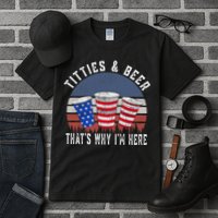Titties And Beer ThatS Why IM Here Funny Beer 4th Of July Tall T-Shirt