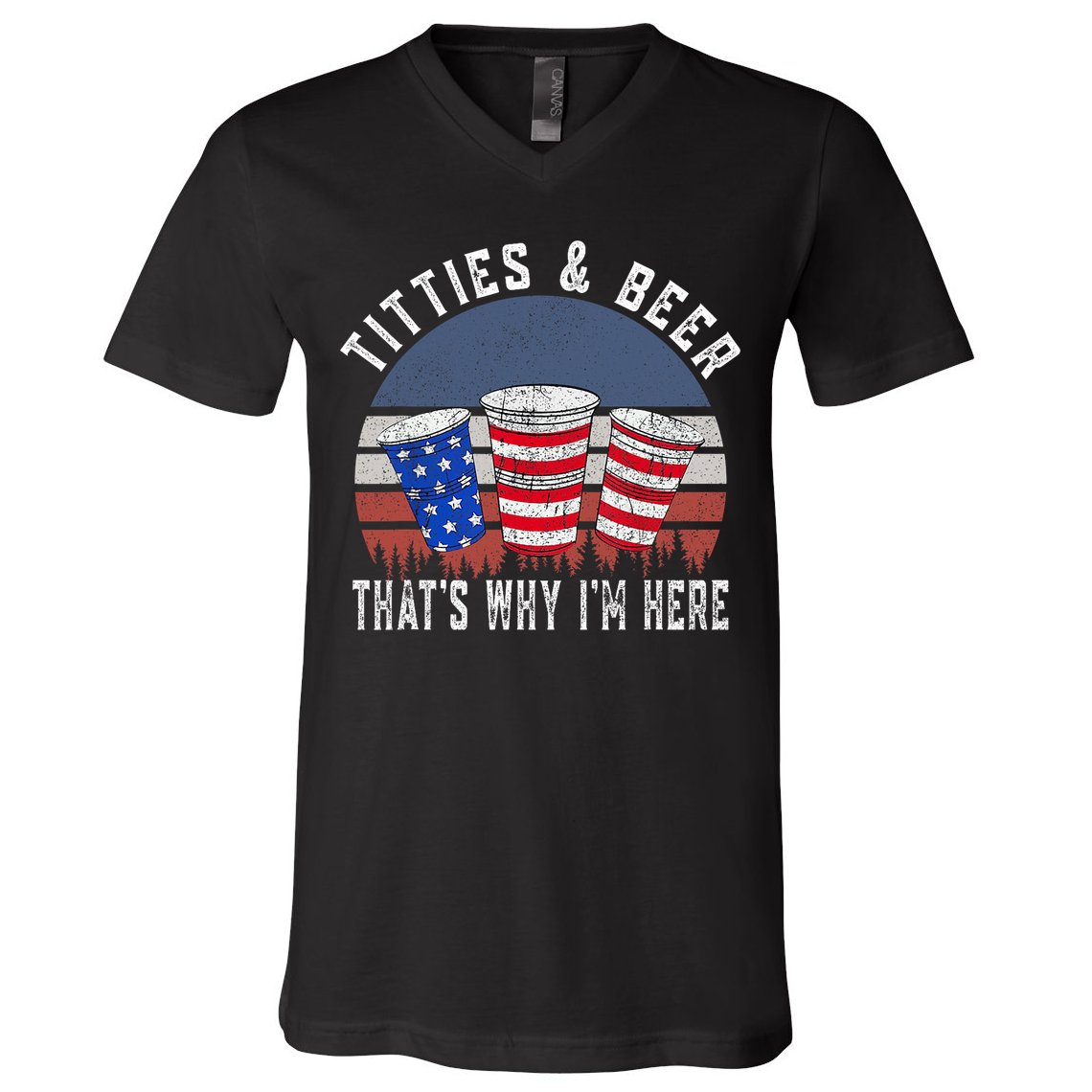 Titties And Beer ThatS Why IM Here Funny Beer 4th Of July V-Neck T-Shirt