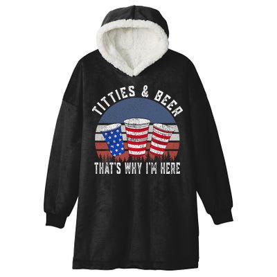 Titties And Beer ThatS Why IM Here Funny Beer 4th Of July Hooded Wearable Blanket