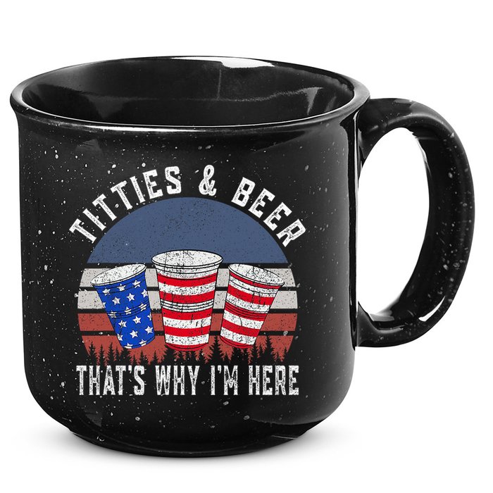 Titties And Beer ThatS Why IM Here Funny Beer 4th Of July 15oz Campfire Ceramic Mug