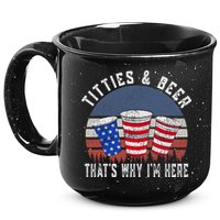 Titties And Beer ThatS Why IM Here Funny Beer 4th Of July 15oz Campfire Ceramic Mug