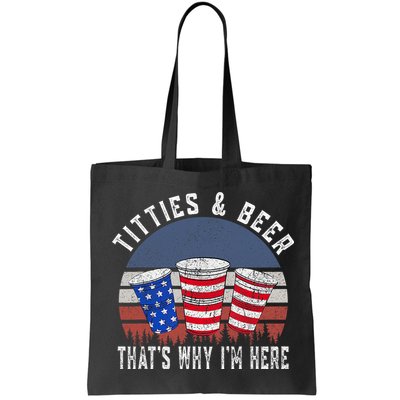 Titties And Beer ThatS Why IM Here Funny Beer 4th Of July Bag