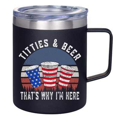 Titties And Beer ThatS Why IM Here Funny Beer 4th Of July 12oz Stainless Steel Coffee Mug