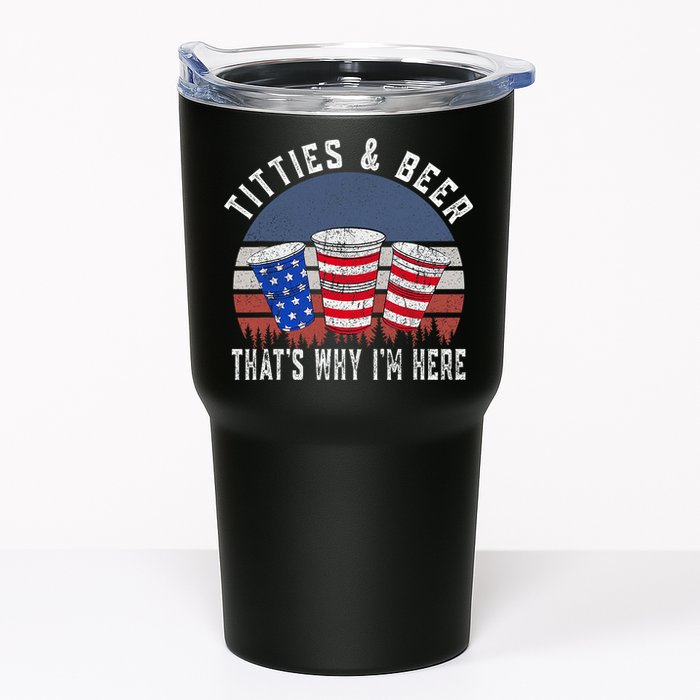 Titties And Beer ThatS Why IM Here Funny Beer 4th Of July Tumbler