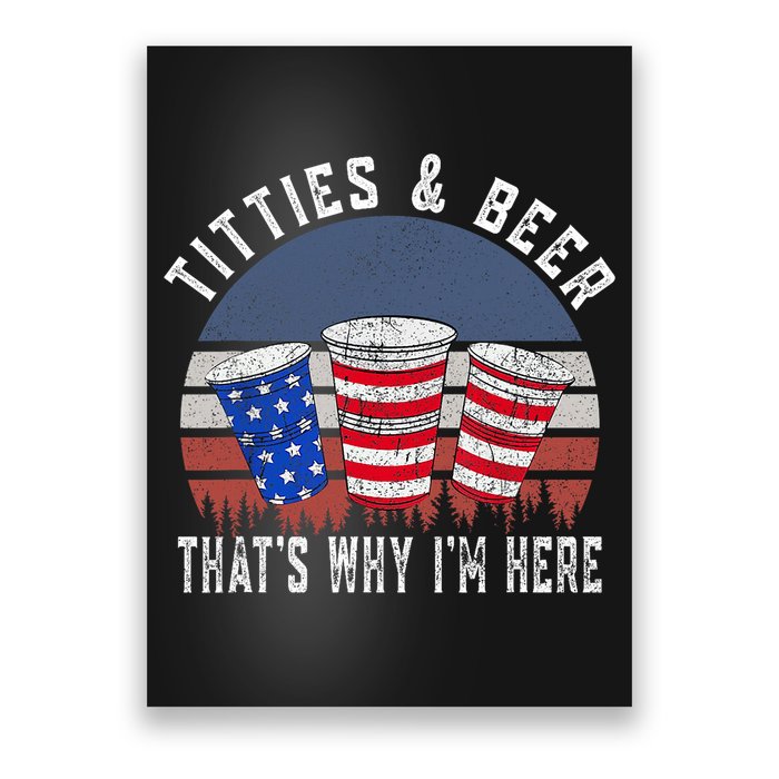 Titties And Beer ThatS Why IM Here Funny Beer 4th Of July Poster