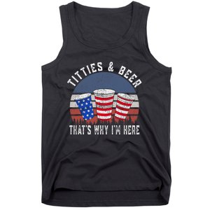 Titties And Beer ThatS Why IM Here Funny Beer 4th Of July Tank Top