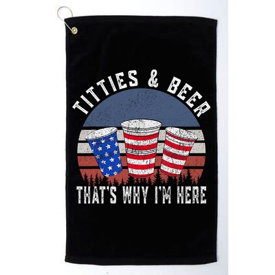 Titties And Beer ThatS Why IM Here Funny Beer 4th Of July Golf Towel