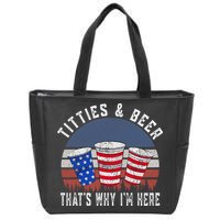 Titties And Beer ThatS Why IM Here Funny Beer 4th Of July Zip Tote Bag