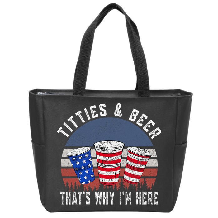 Titties And Beer ThatS Why IM Here Funny Beer 4th Of July Zip Tote Bag