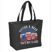 Titties And Beer ThatS Why IM Here Funny Beer 4th Of July Zip Tote Bag