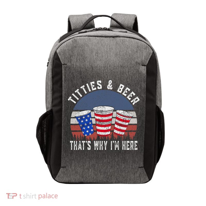 Titties And Beer ThatS Why IM Here Funny Beer 4th Of July Vector Backpack