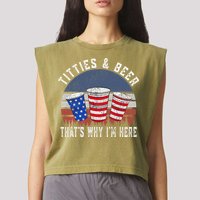 Titties And Beer ThatS Why IM Here Funny Beer 4th Of July Garment-Dyed Women's Muscle Tee