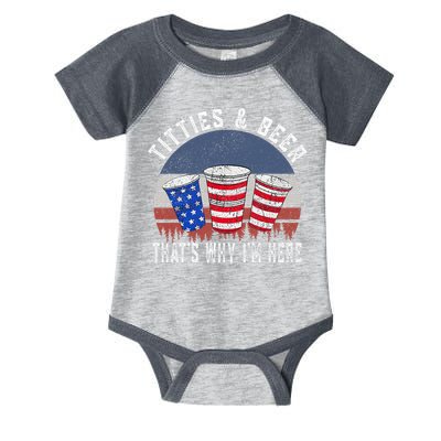 Titties And Beer ThatS Why IM Here Funny Beer 4th Of July Infant Baby Jersey Bodysuit