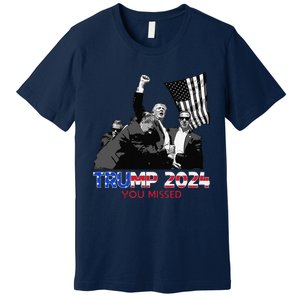 Trump Assasination Bloody Ear Butler You Missed Trump Premium T-Shirt