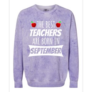 The A Best Teachers Are Borns In September Birthday Funny Gift Colorblast Crewneck Sweatshirt