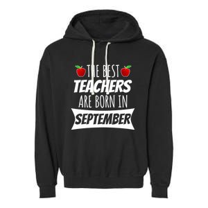 The A Best Teachers Are Borns In September Birthday Funny Gift Garment-Dyed Fleece Hoodie