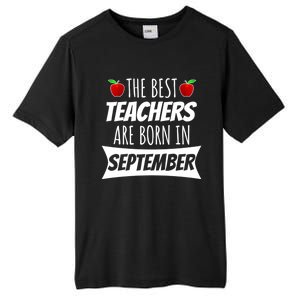 The A Best Teachers Are Borns In September Birthday Funny Gift Tall Fusion ChromaSoft Performance T-Shirt