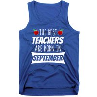 The A Best Teachers Are Borns In September Birthday Funny Gift Tank Top