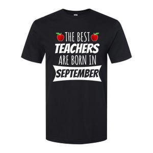 The A Best Teachers Are Borns In September Birthday Funny Gift Softstyle CVC T-Shirt