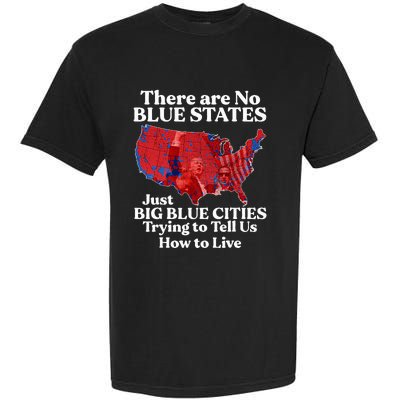 There Are Blue States Just Big Blue Cities Trying To Tell Us Garment-Dyed Heavyweight T-Shirt