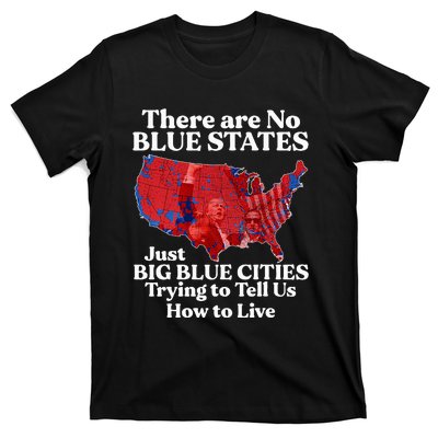 There Are Blue States Just Big Blue Cities Trying To Tell Us T-Shirt