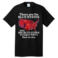 There Are Blue States Just Big Blue Cities Trying To Tell Us Tall T-Shirt