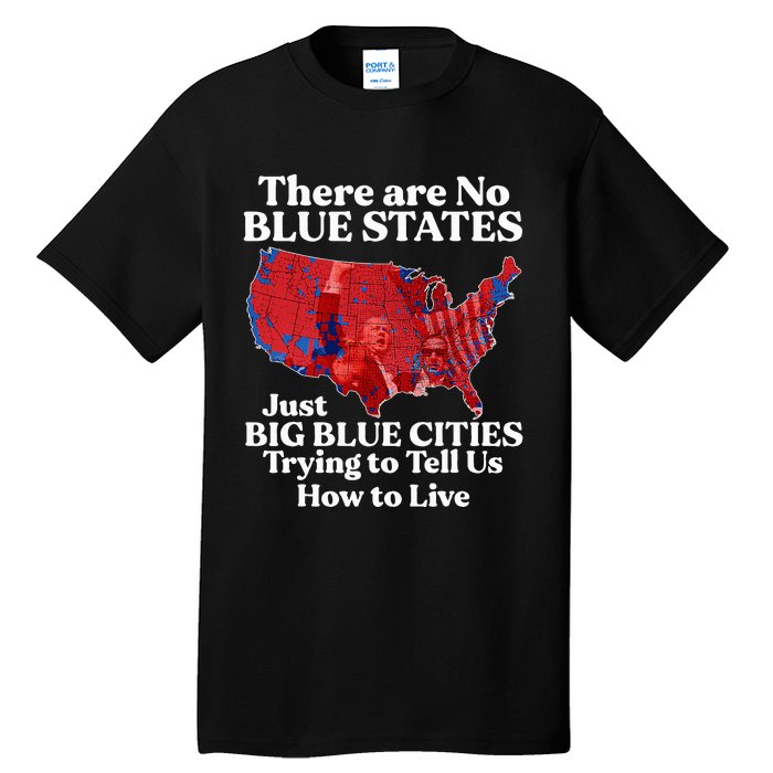 There Are Blue States Just Big Blue Cities Trying To Tell Us Tall T-Shirt