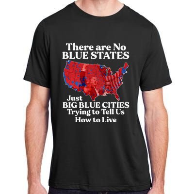 There Are Blue States Just Big Blue Cities Trying To Tell Us Adult ChromaSoft Performance T-Shirt