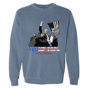 Trump Assasination Bloody Ear Butler You Missed Trump Garment-Dyed Sweatshirt