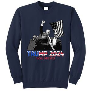 Trump Assasination Bloody Ear Butler You Missed Trump Tall Sweatshirt