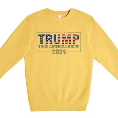 Take America Back American Flag Trump 2024 Premium Crewneck Sweatshirt