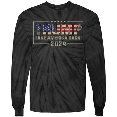 Take America Back American Flag Trump 2024 Tie-Dye Long Sleeve Shirt