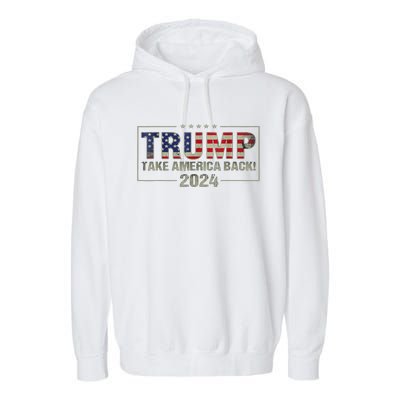 Take America Back American Flag Trump 2024 Garment-Dyed Fleece Hoodie