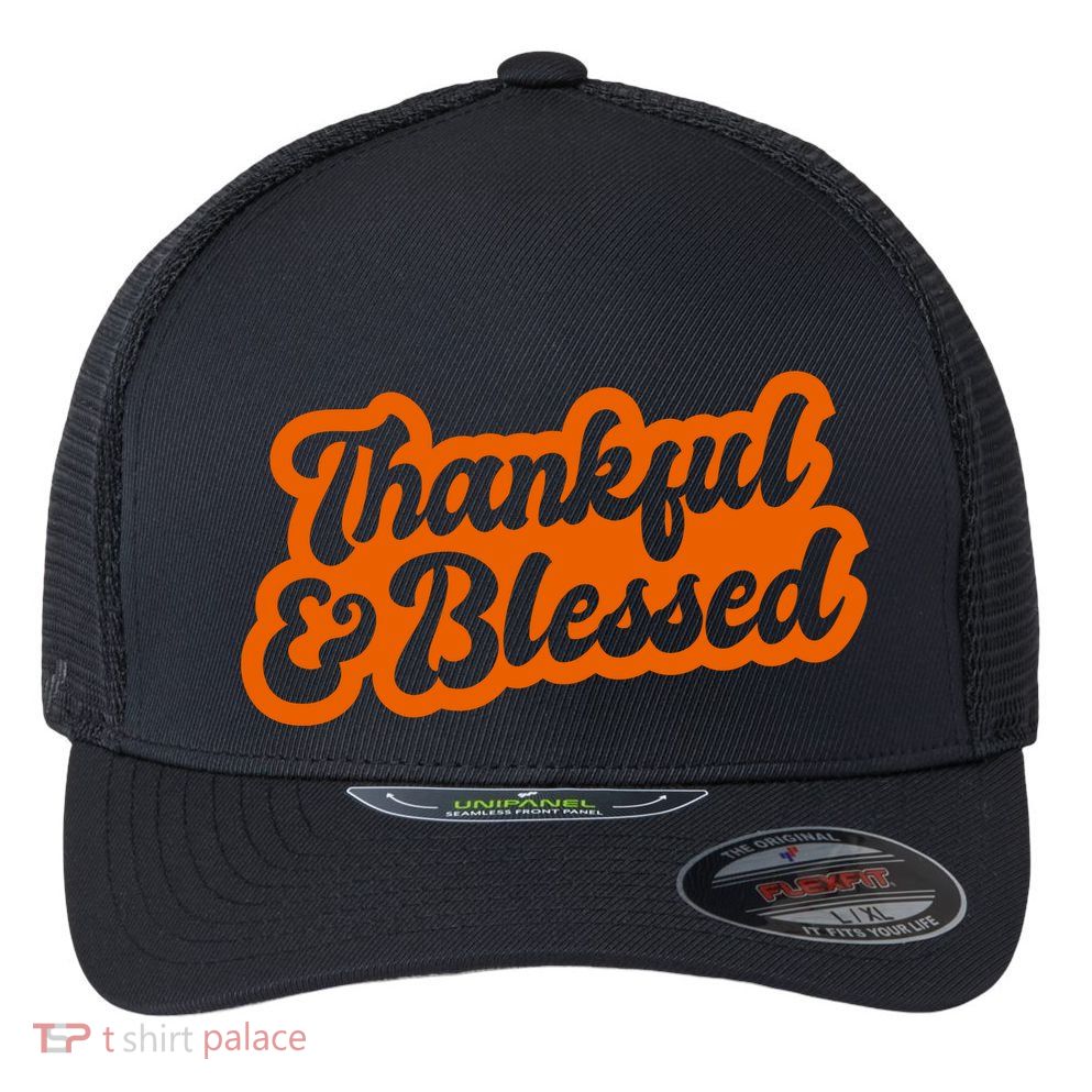 Thankful And Blessed Thanksgiving Holiday Flexfit Unipanel Trucker Cap