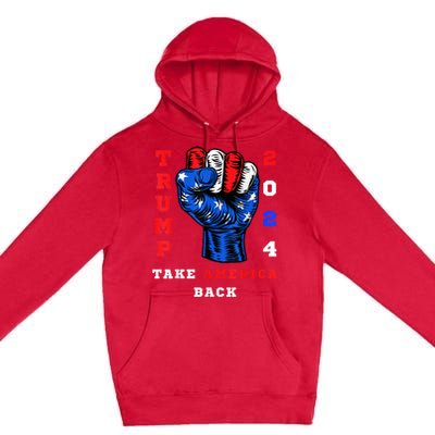 Take America Back Trump 2024 Maga Republicans Patriotic Premium Pullover Hoodie