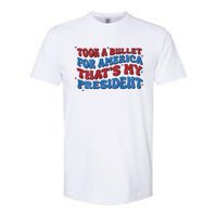 Took A Bullet For America ThatS My President Softstyle CVC T-Shirt