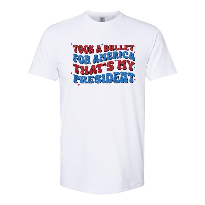 Took A Bullet For America ThatS My President Softstyle CVC T-Shirt