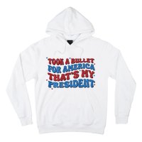 Took A Bullet For America ThatS My President Hoodie