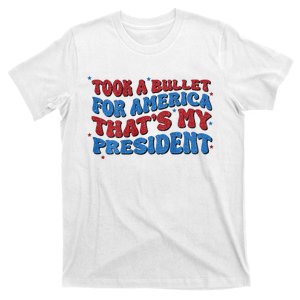 Took A Bullet For America ThatS My President T-Shirt