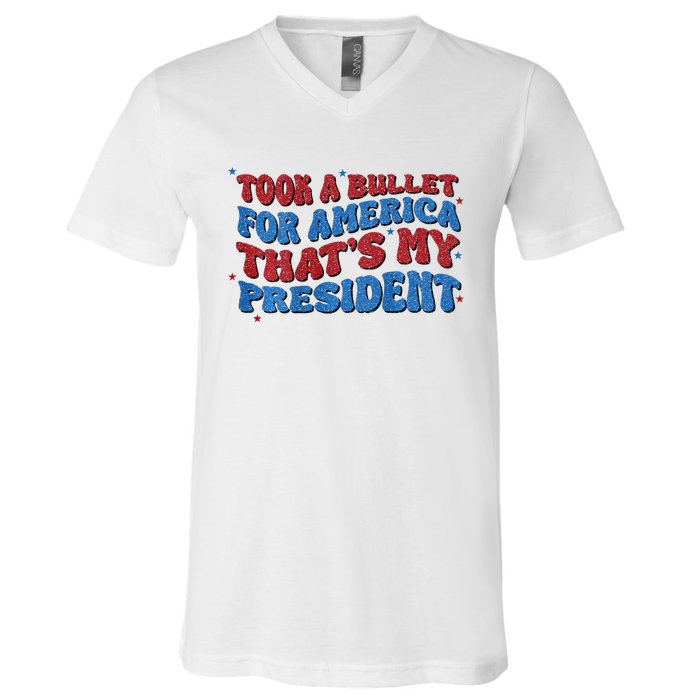 Took A Bullet For America ThatS My President V-Neck T-Shirt