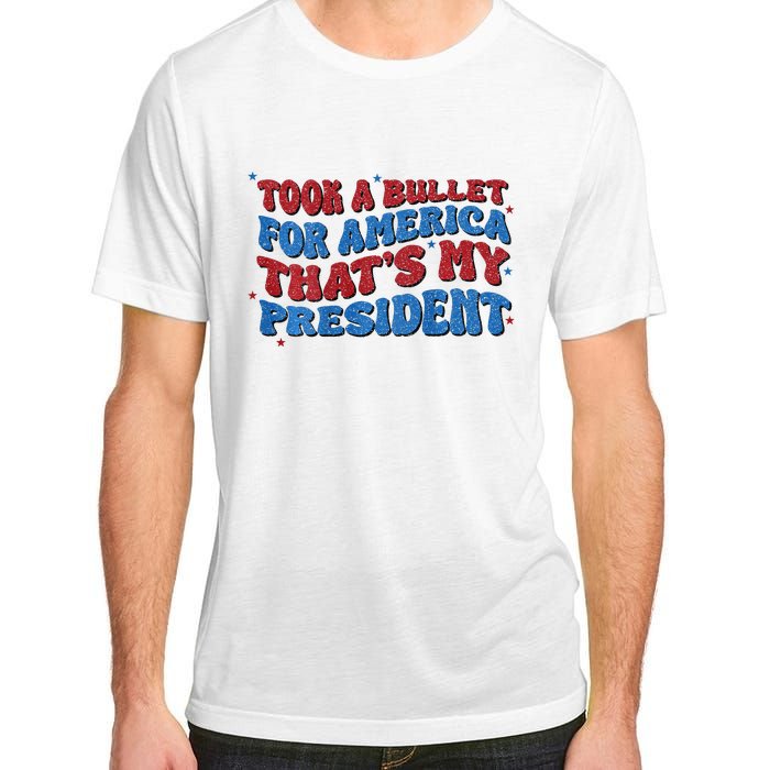 Took A Bullet For America ThatS My President Adult ChromaSoft Performance T-Shirt